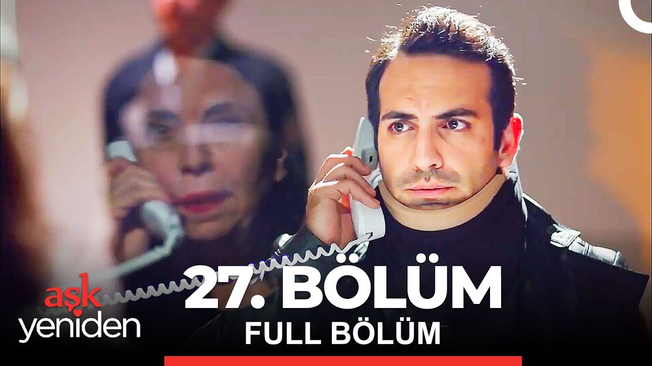 Aşk Yeniden 27. Bölüm