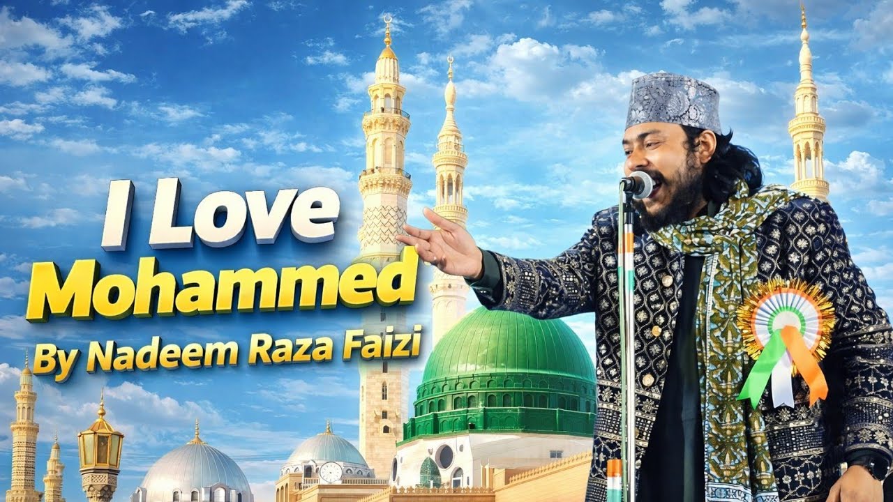 I Love Mohammed - Nadeem Raza Faizi | New Naat 2026 | Heart Touching Kalam