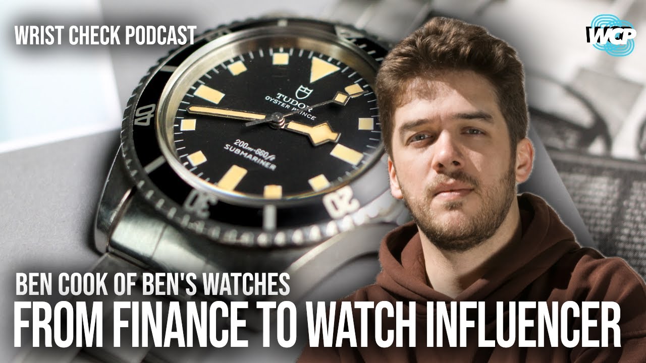 Ben's Watches, From Finance to Watch Influencer W/ Ben Cook | Wrist Check Podcast #93