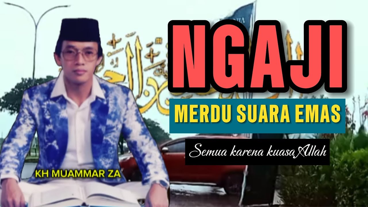 NGAJI SUPER MERDU SUARA EMAS bikin hati fikiran tentram KH MUAMMAR ZA qari internasional
