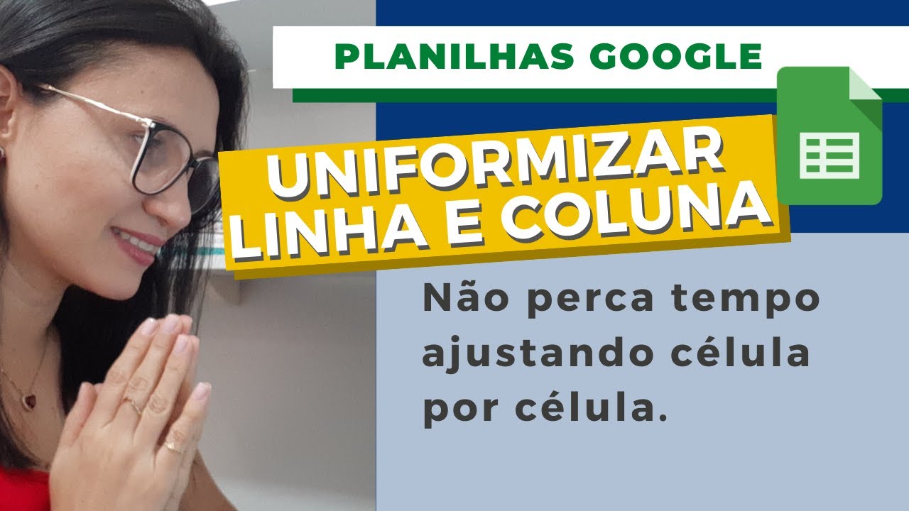 Como uniformizar linhas e colunas da planilha