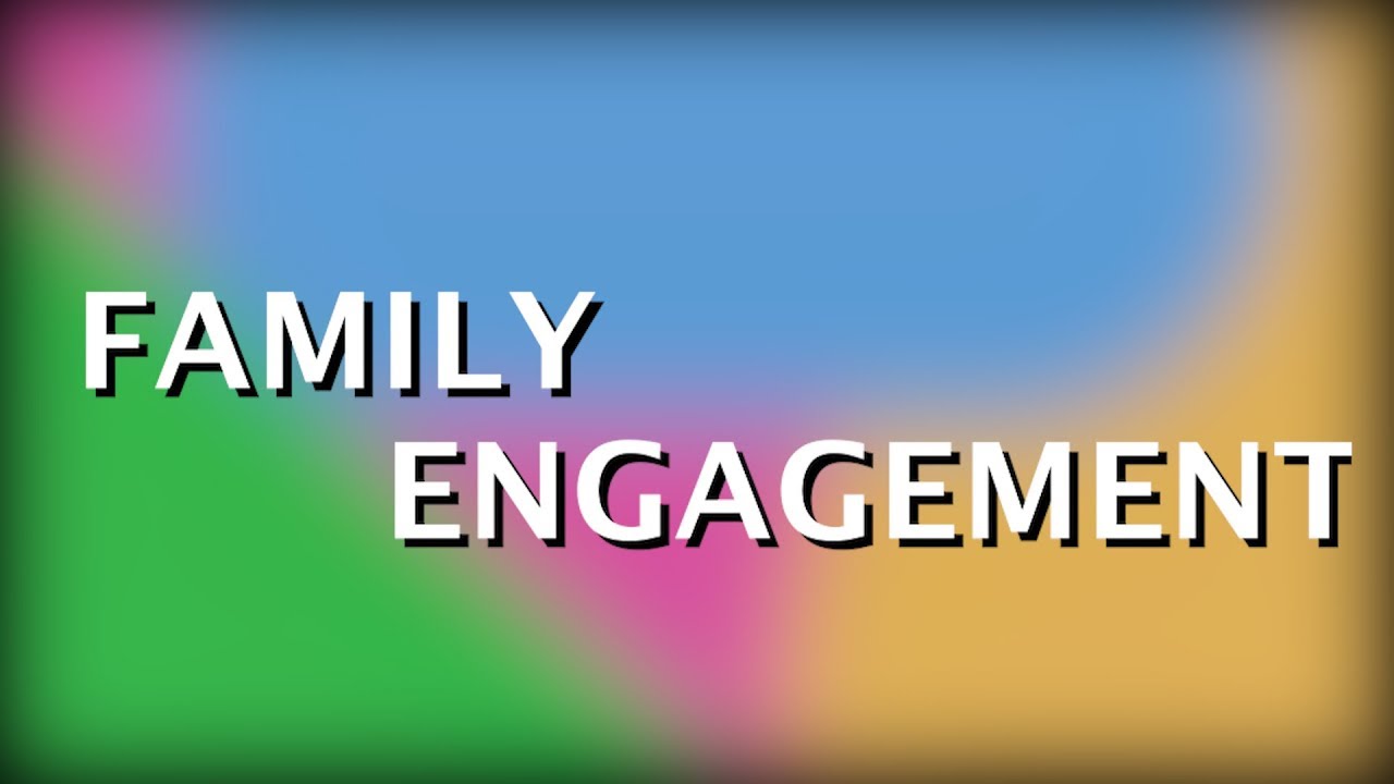 Family Engagement: What, Why, and How