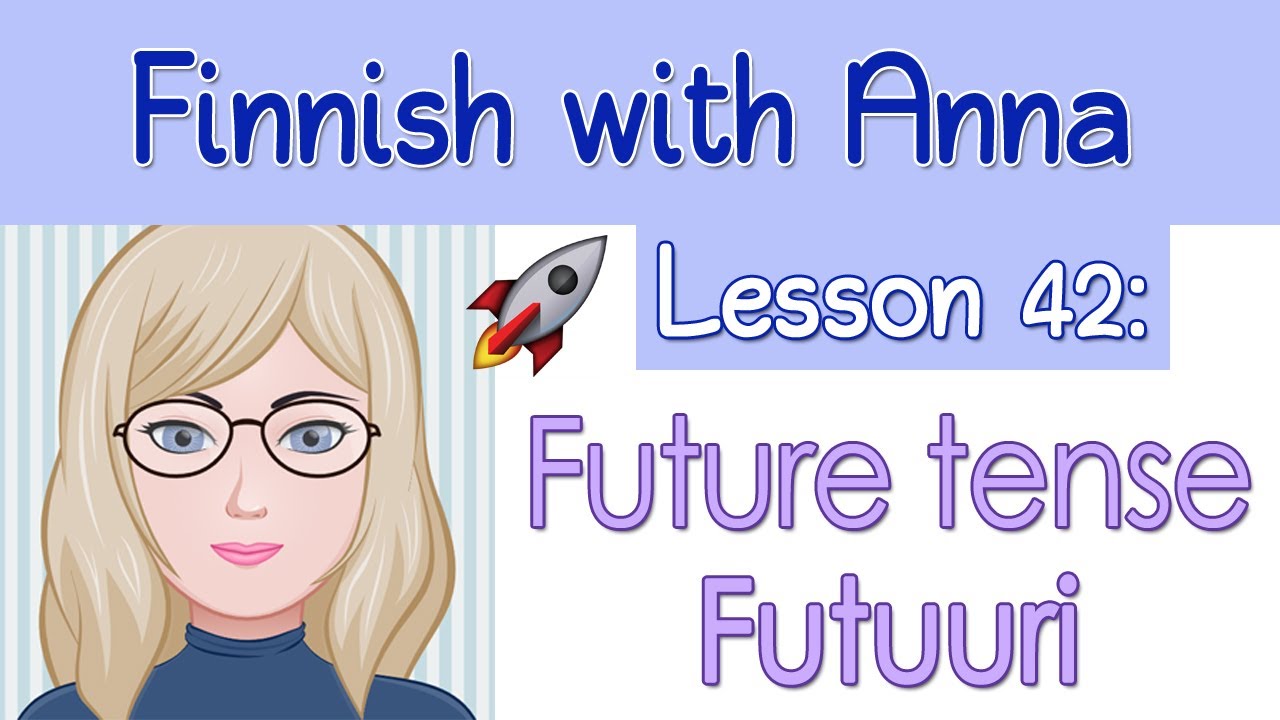 Learn Finnish! Lesson 42: The future tense - Futuuri