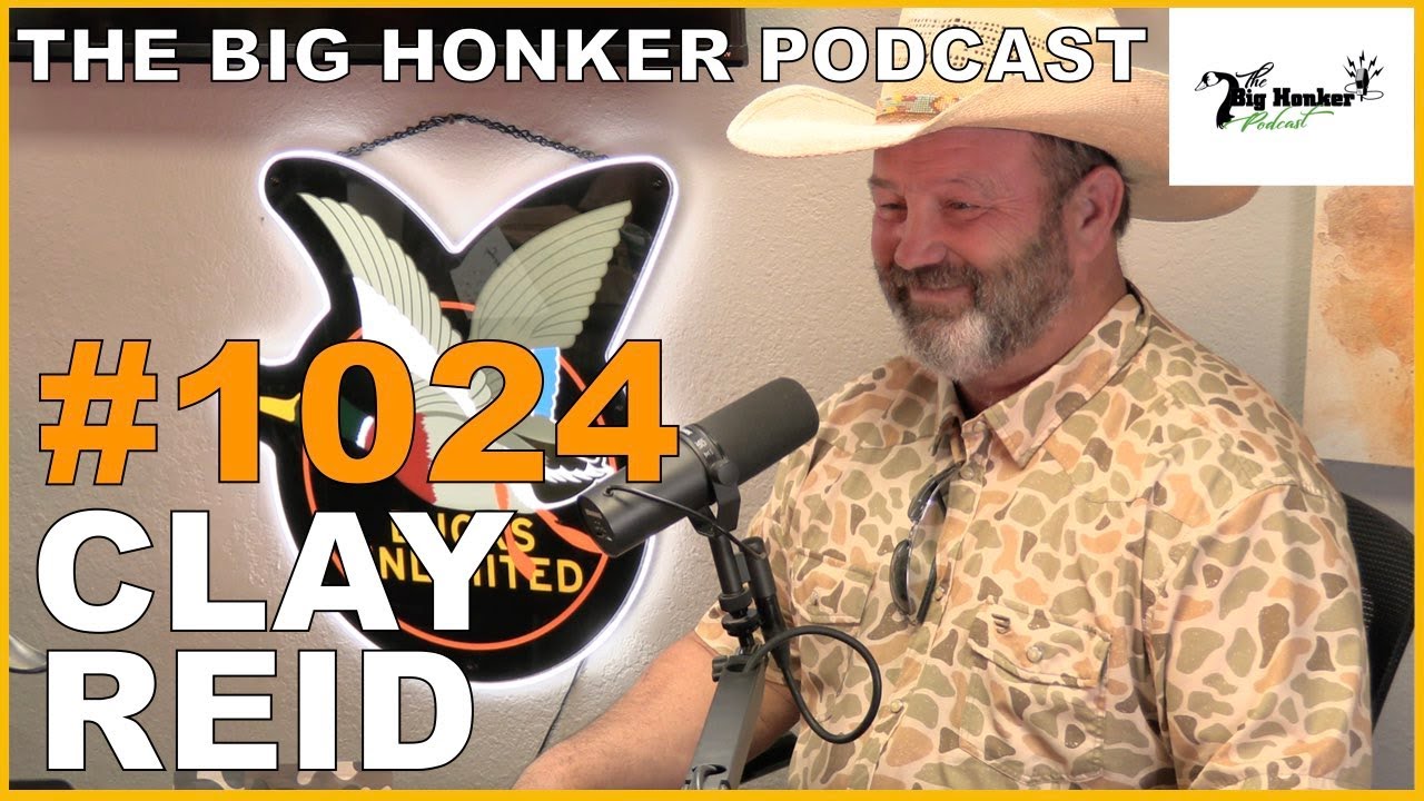 The Big Honker Podcast Episode #1024: Clay Reid