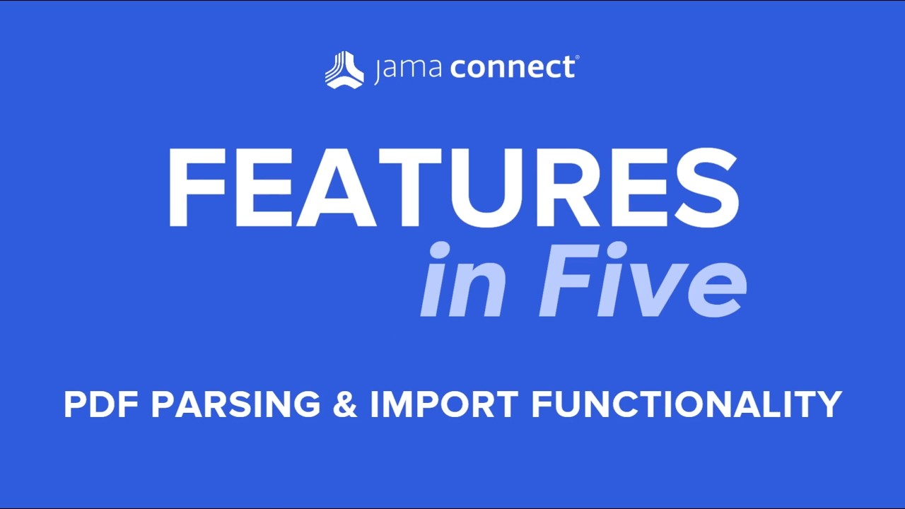 PDF Parsing & Import Functionality: Jama Connect&reg; Features in Five