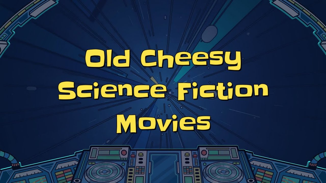 OLD CHEESY SCIENCE FICTION MOVIES