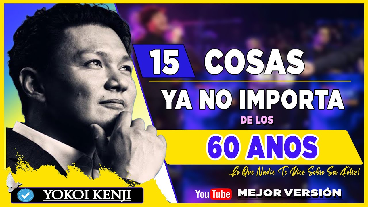 Si Tienes Más de 60, ELIMINA Estas Cargas De Tu Vida Inmediatamente (Para Siempre) - YoKoi Kenji !