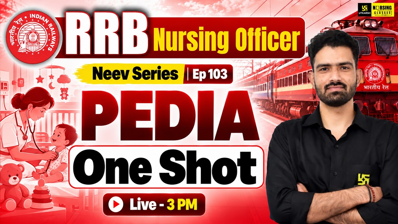 RRB Nursing Officer 2026 | RRB Nursing PEDIA One Shot Class | Nursing Neev Series EP-103| Roshan Sir