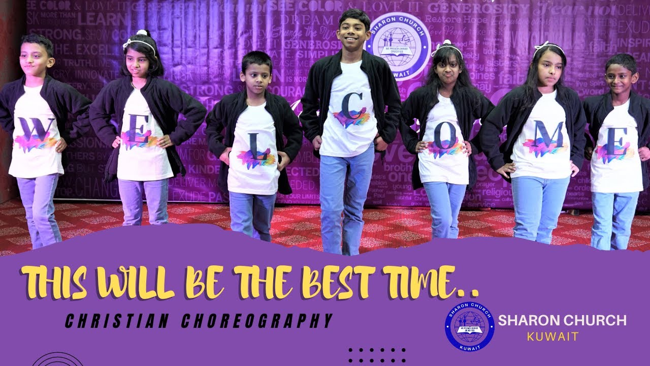 THIS WILL BE THE BEST TIME I CHRISTIAN CHOREOGRAPHY I WELCOME I SHARON CHURCH,KUWAIT