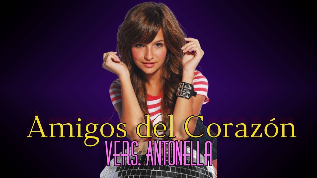 Amigos del Corazón - Antonella [Remasterizado]