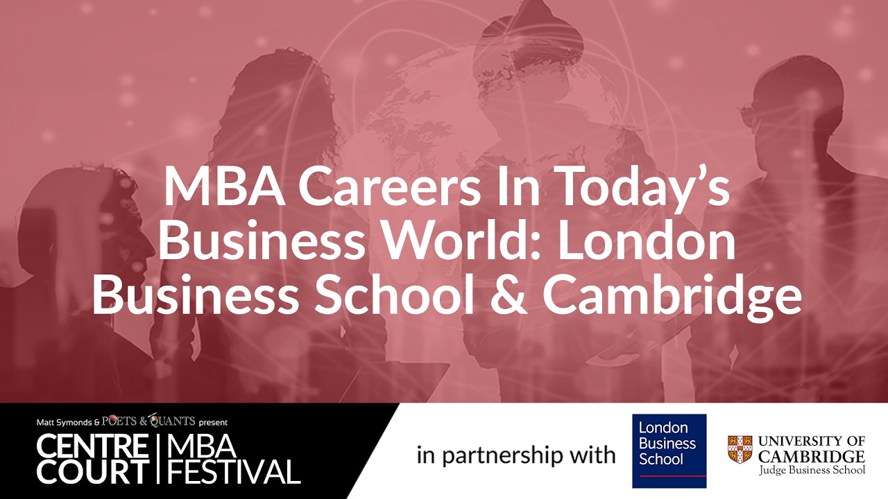 MBA Careers In Today's Business World: London Business School & Cambridge Judge
