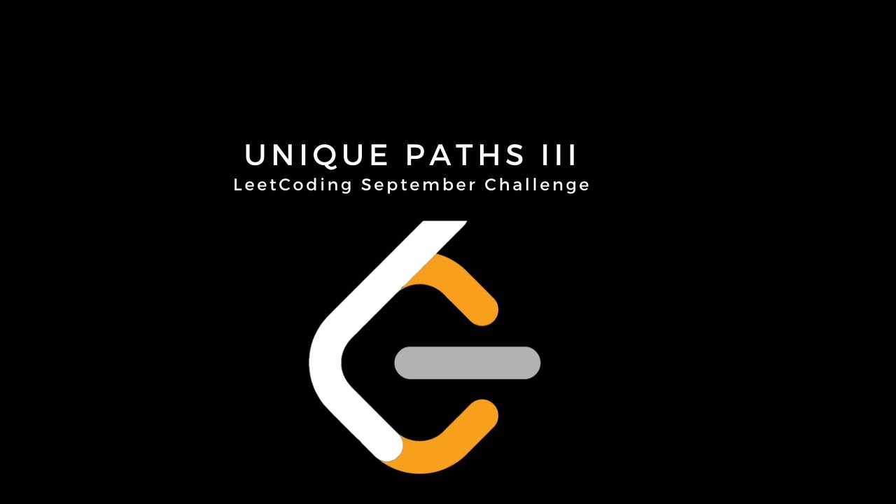 Unique Paths III | Leetcode 980 | September Challenge