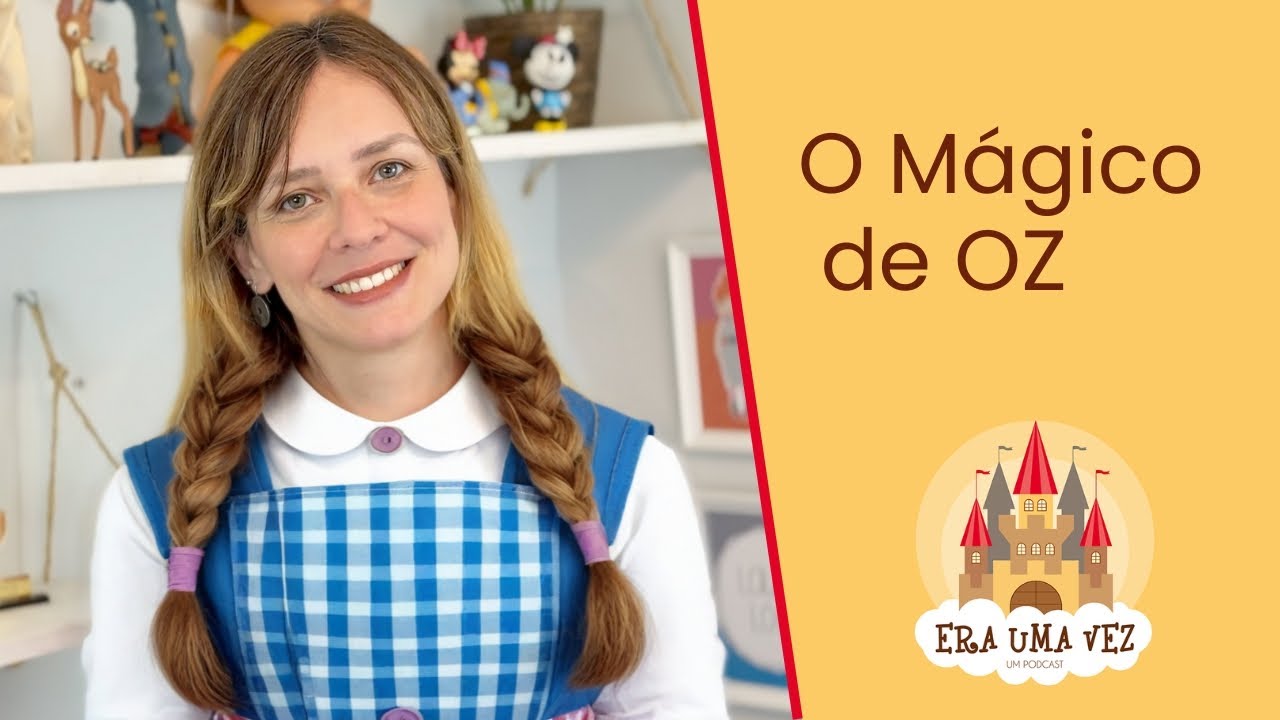 O M&Aacute;GICO DE OZ - Podcast para crian&ccedil;as, hist&oacute;rias cl&aacute;ssicas