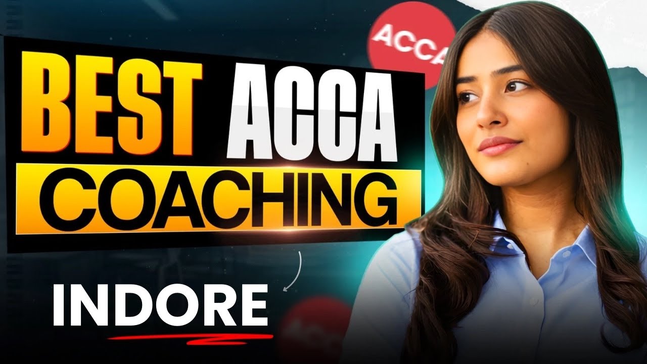 Best ACCA Coaching in Indore | High Paying Career in India | Salary and Demand