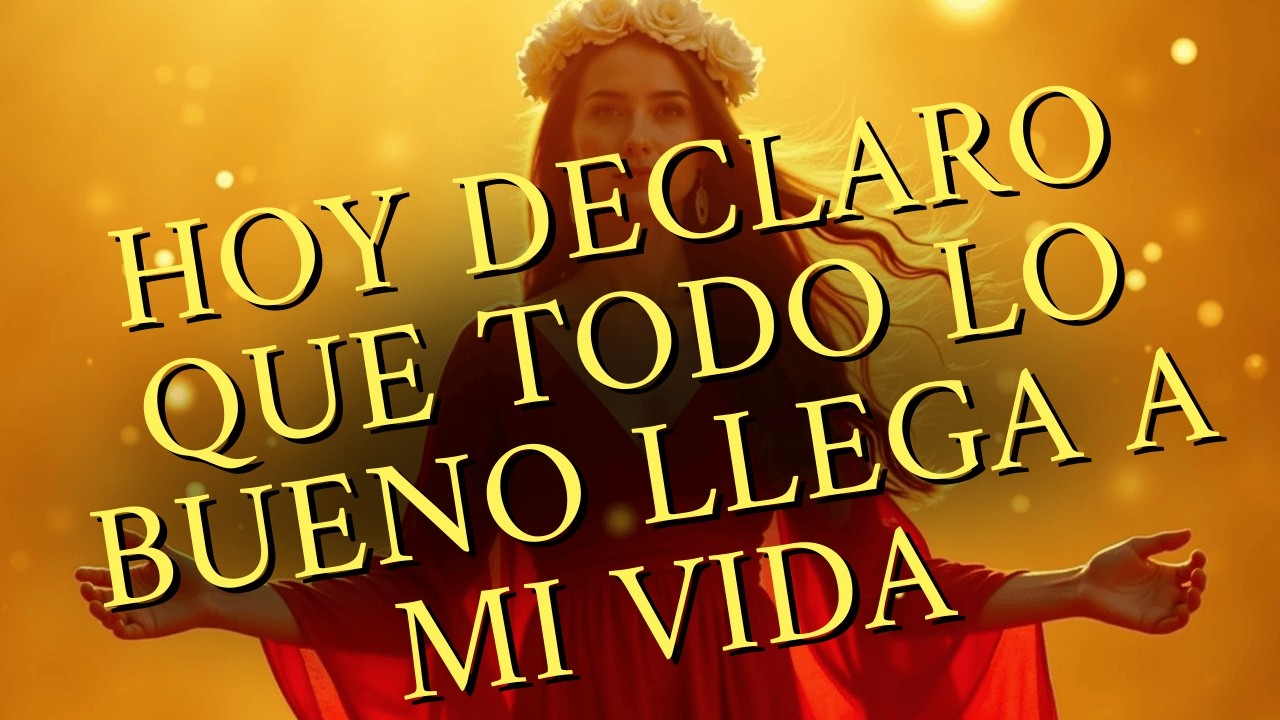 🌞 Declaro Bendiciones y Milagros en Mi Vida | Mantra Poderoso para Atraer Todo lo Bueno ✨