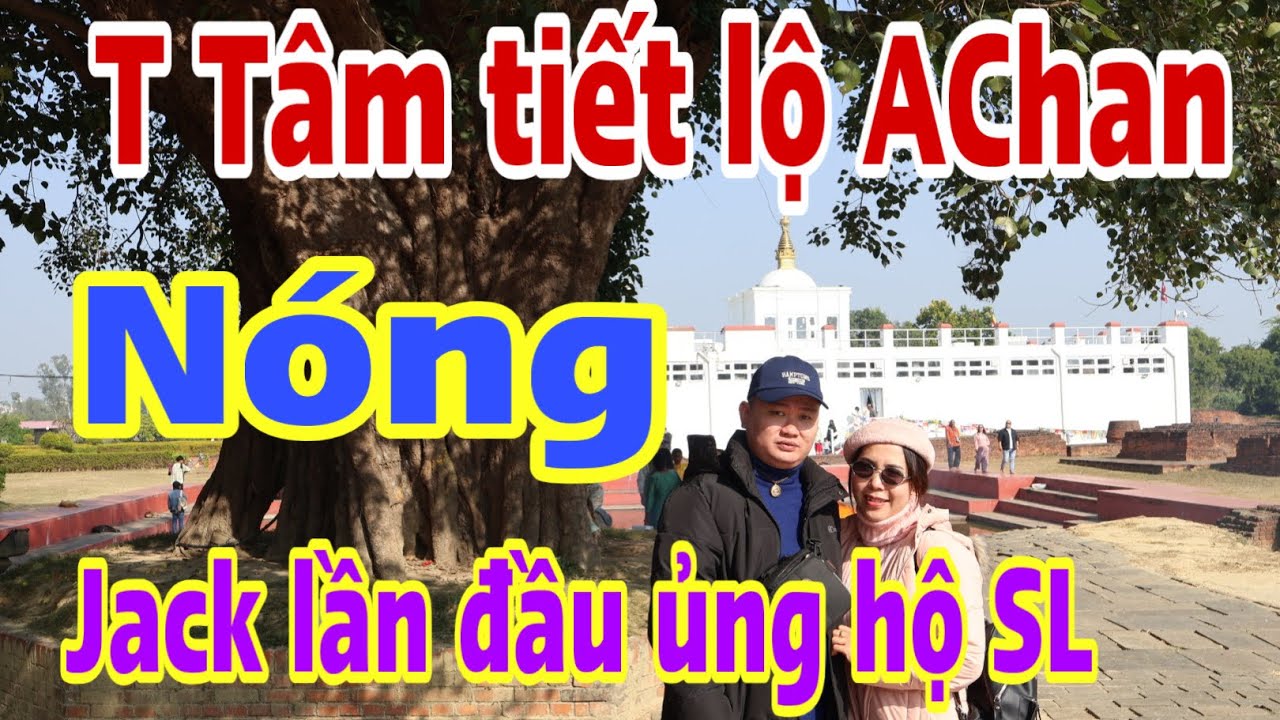 Nóng…T Tâm tiết lộ về AChan… Jack lần đầu Ủng Hộ SL…#jackduky #thichminhtue