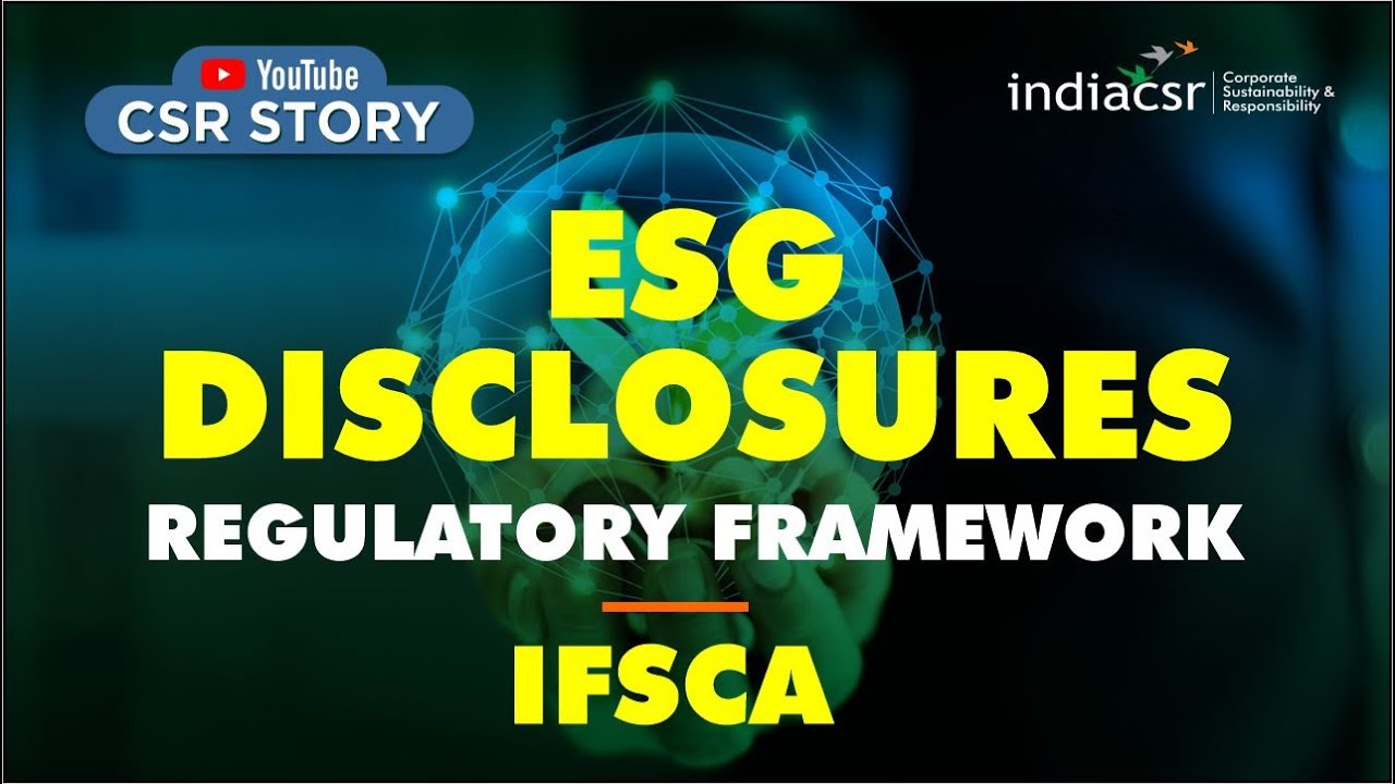ESG Disclosures - IFSCA Regulatory Framework | India CSR Story