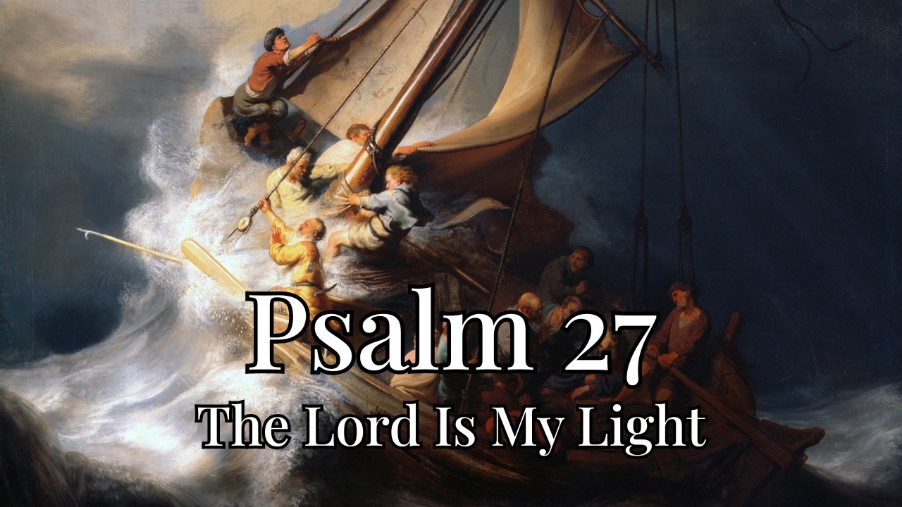 Psalm 27 – The Lord Is My Light (Sacred Christian Hymn)