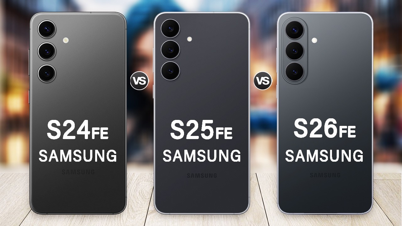 Samsung Galaxy S26 FE Vs Galaxy S25 FE Vs Galaxy S24 FE | What's new?