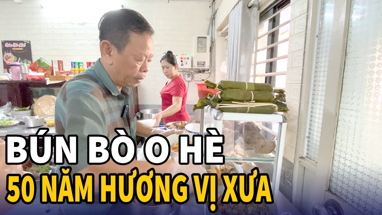 Bún bò Huế O Hè 50 năm trong con hẻm Sài Gòn khiến bao người thương nhớ
