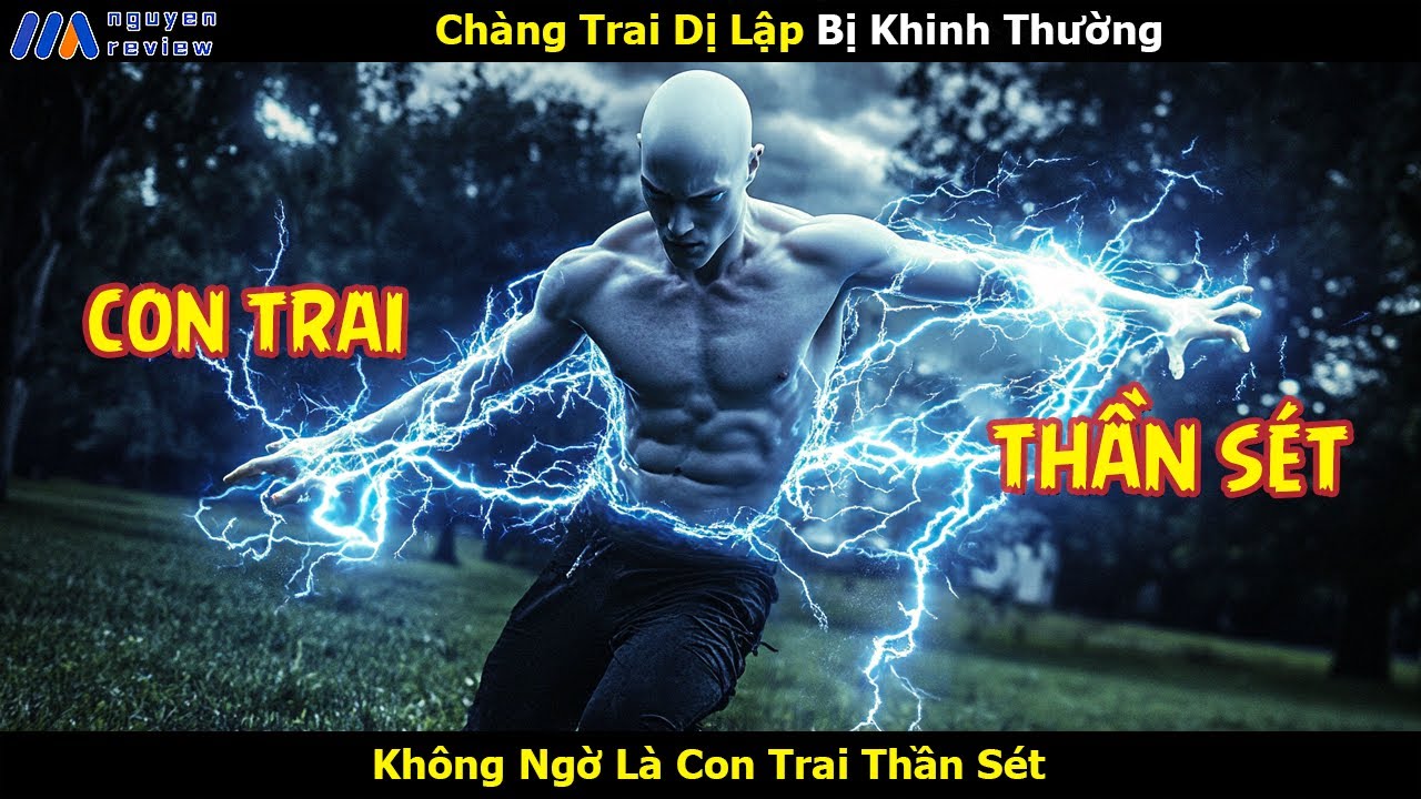 [Review Phim] Chàng Trai Dị Lập Bị Khinh Thường Không Ngờ Là Con Trai Thần Sét