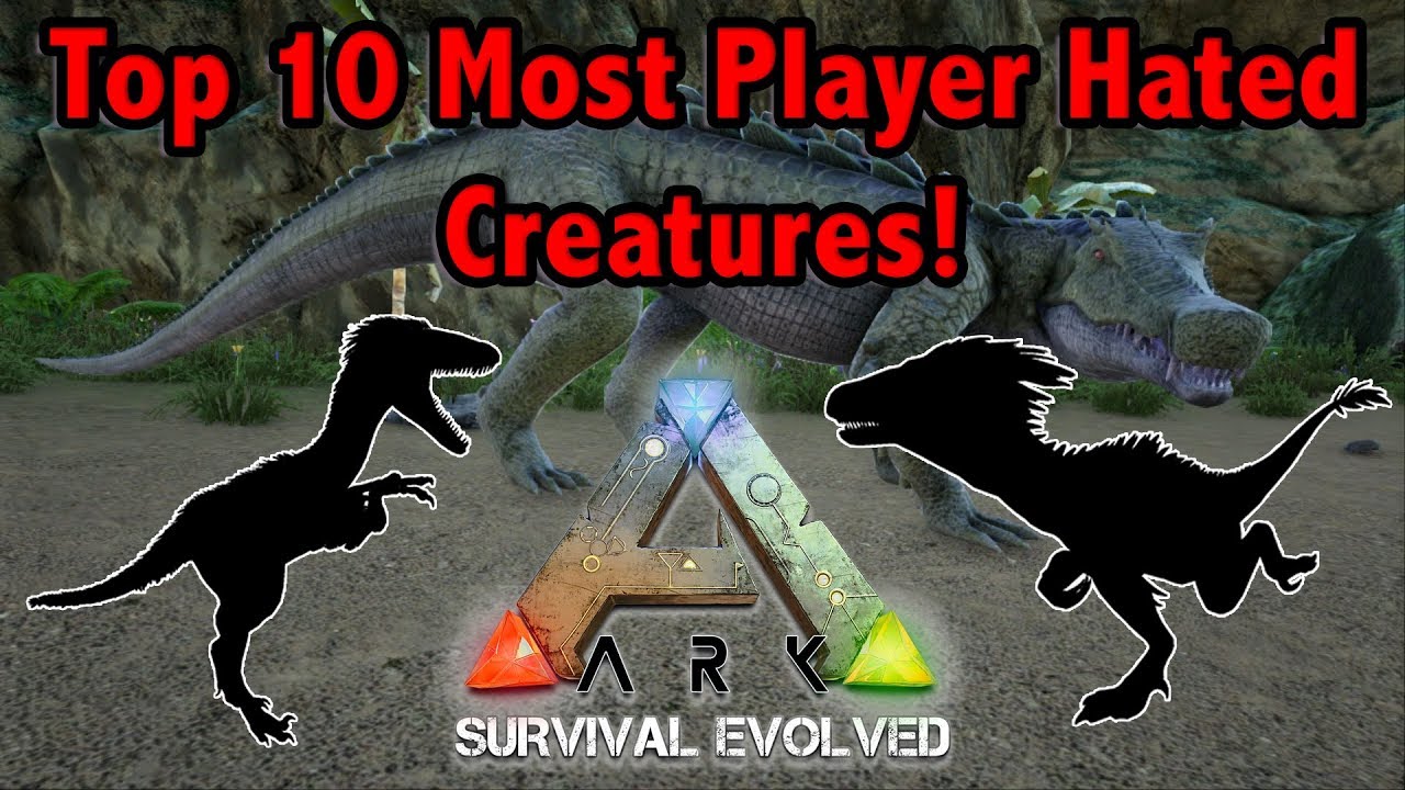 TOP 10 MOST PLAYER HATED CREATURES IN ARK SURVIVAL EVOLVED!!
