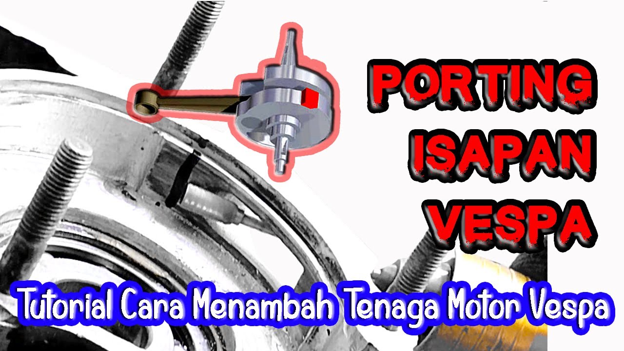 TUTORIAL PORTING HISAPAN BUAT MENAMBAH TENAGA MOTOR VESPA STANDART