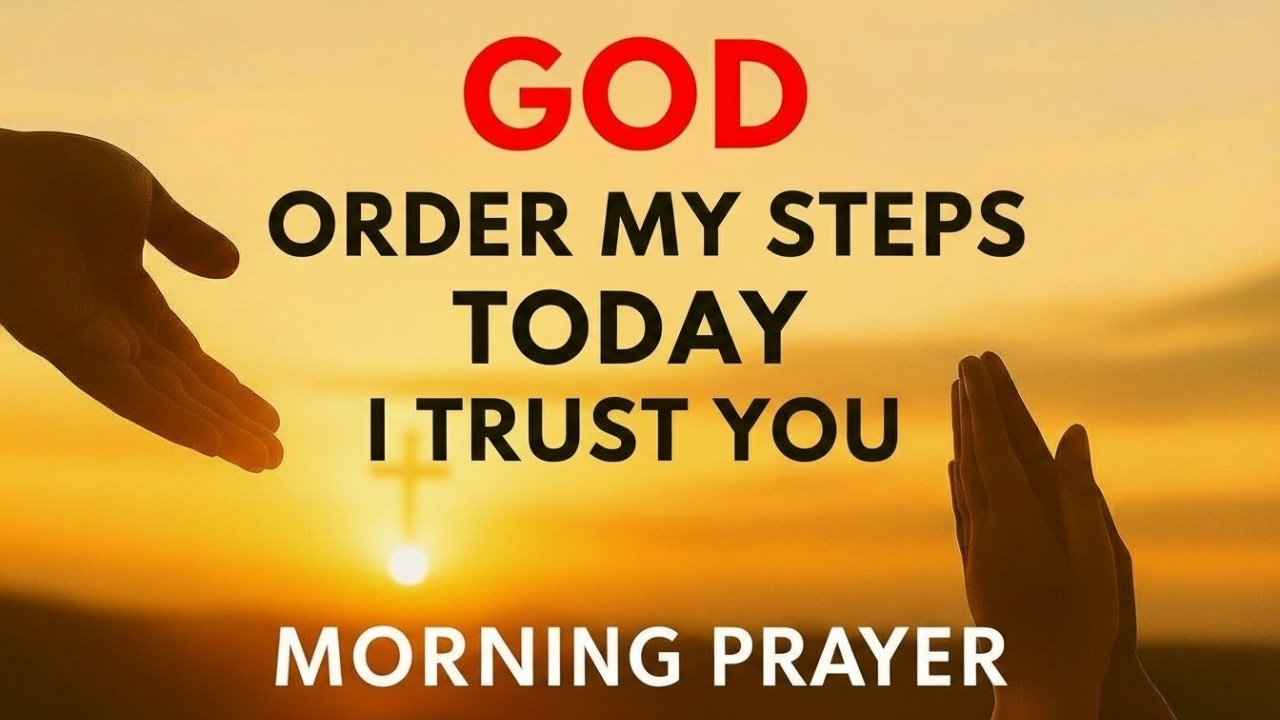 Father, Establish My Steps and Silence Every Fear in My Heart Today | Powerful Morning Prayer