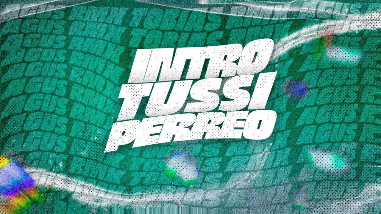 INTRO TUSSI + PERREO - TOBIAS RMX FT AGUS RMX