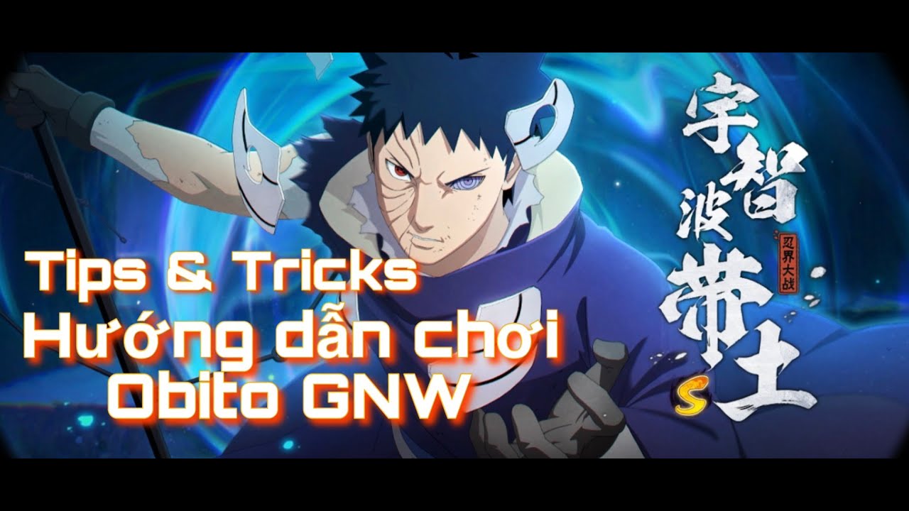 Hướng dẫn chơi Obito [Đại Chiến Nhẫn Giả] toàn tập| Naruto Mobile | Mẹo và thủ thuật