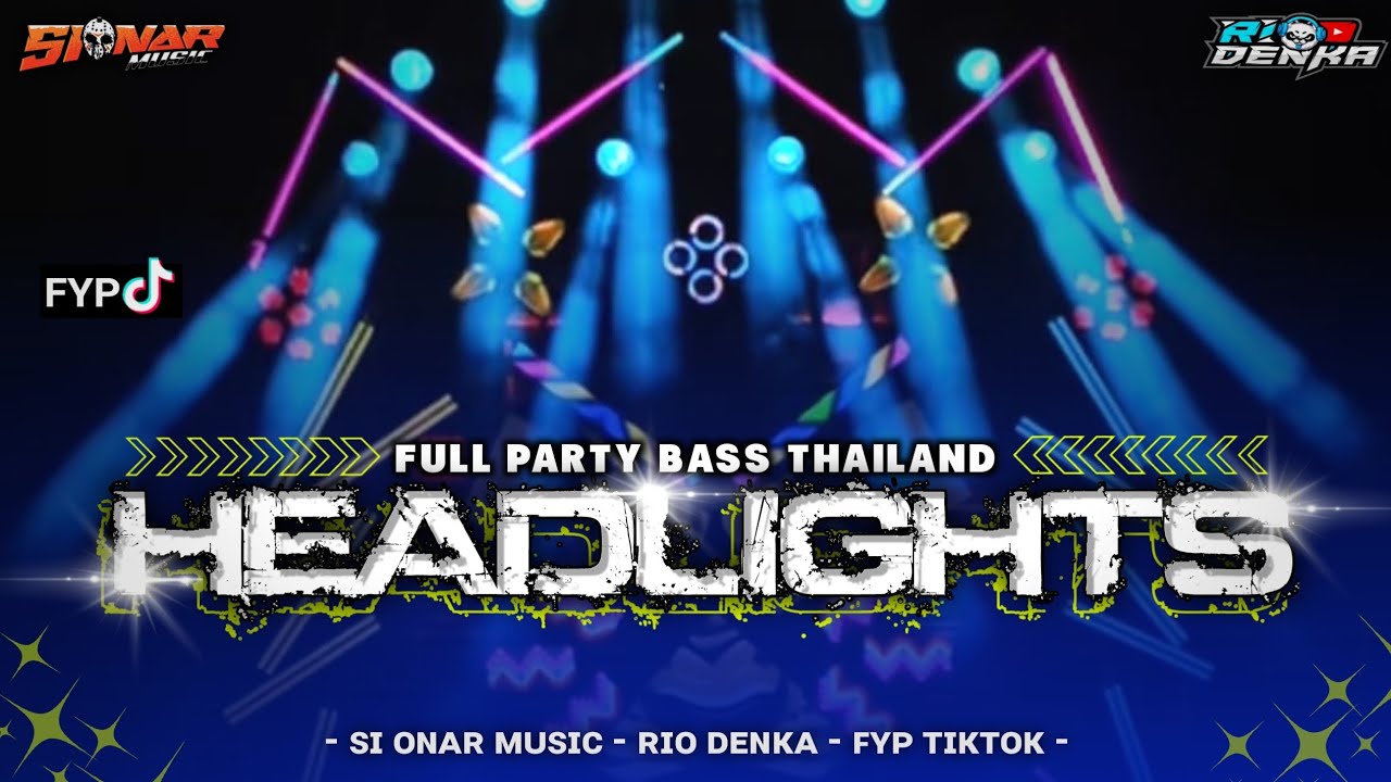 DJ HEADLIGHTS - ALAN WALKER - PARTY STYLE THAILAND KANE  BANGETTT
