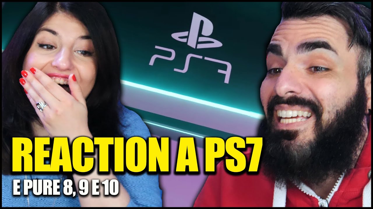 LA NOSTRA REACTION A PLAYSTATION 7 (e 8-9-10)!