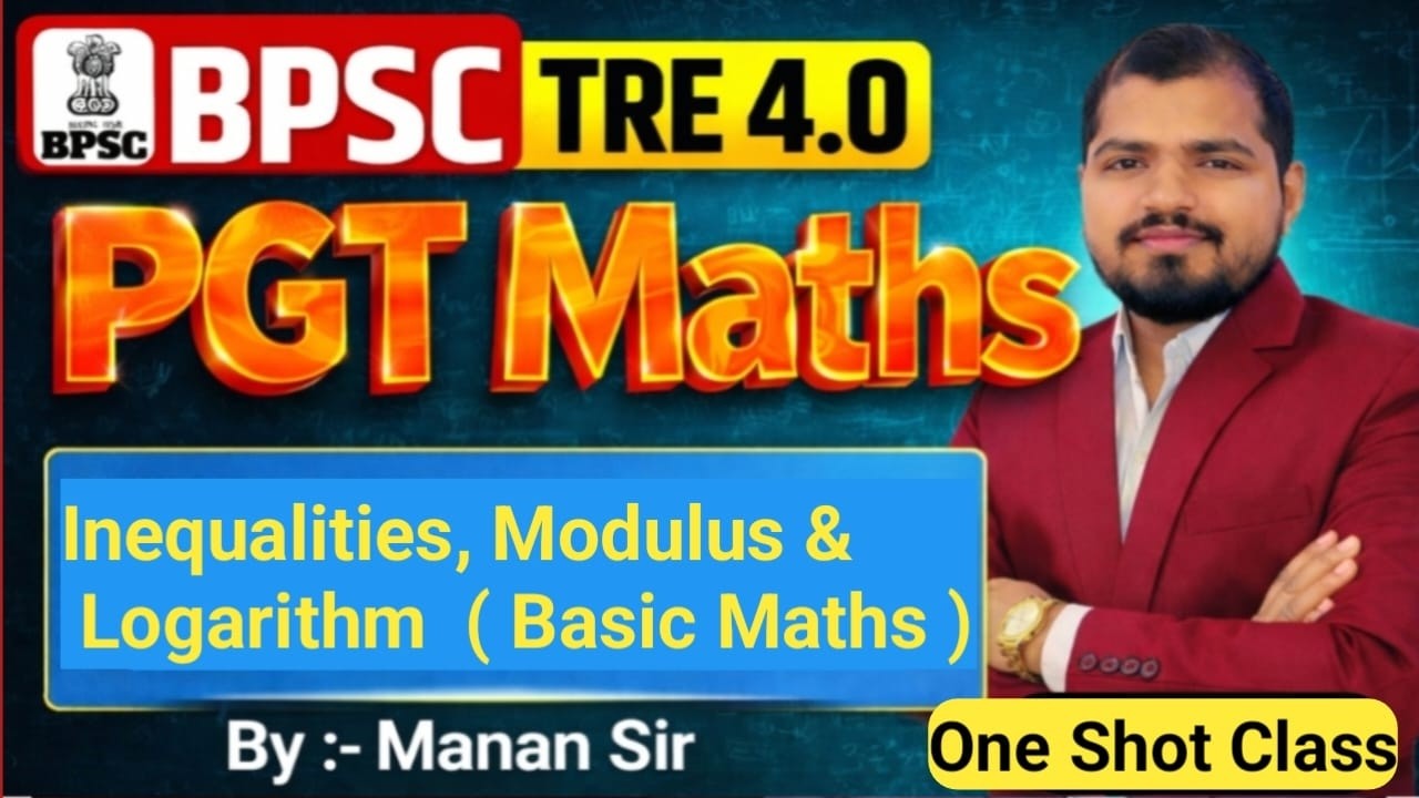 PGT Mathematics Bihar Teacher | Inequality, Modulus & Logarithm Basic Concepts | BPSC PGT Maths