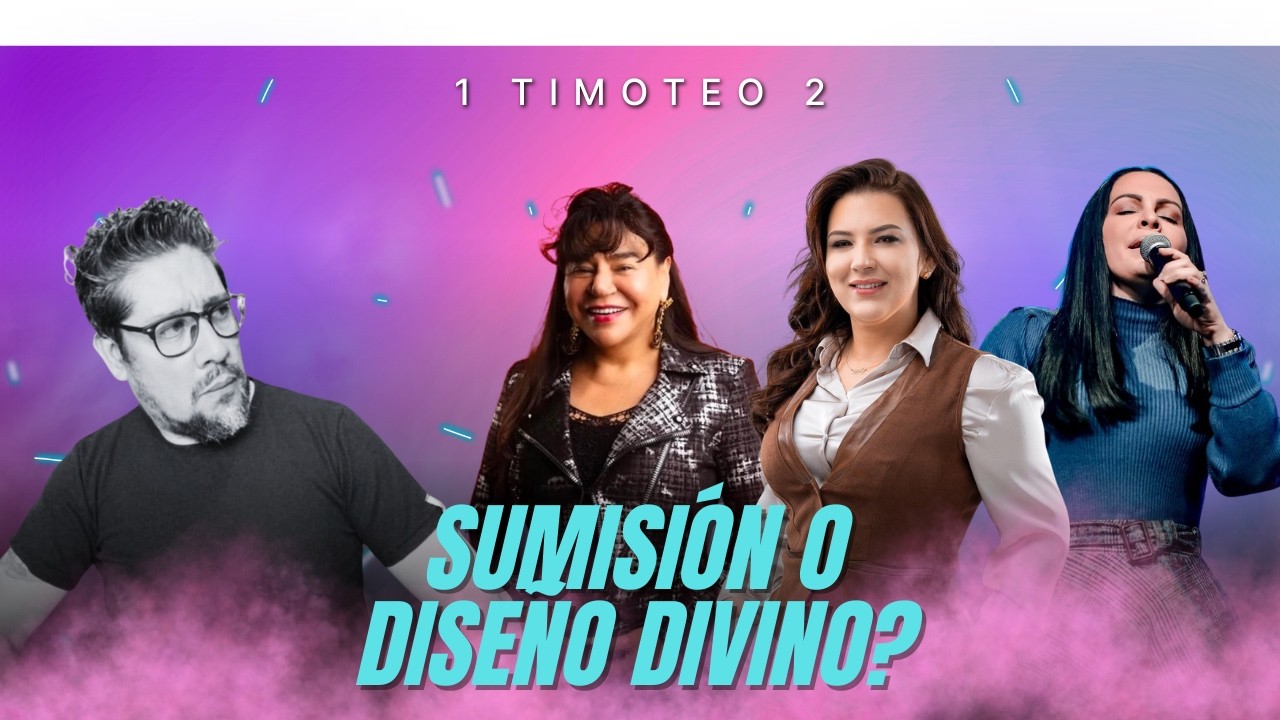 SUMISIÓN O DISEÑO DIVINO DE LA MUJER? - 1 TIMOTEO 2