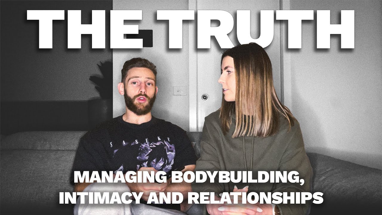 The Truth: Managing Bodybuilding, Intimacy and Relationships
