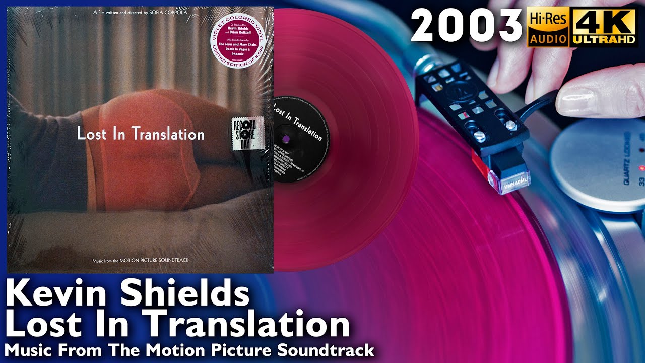 Kevin Shields - Lost In Translation (2003) Music From The Motion Picture, Vinyl video 4K 24bit/96kHz
