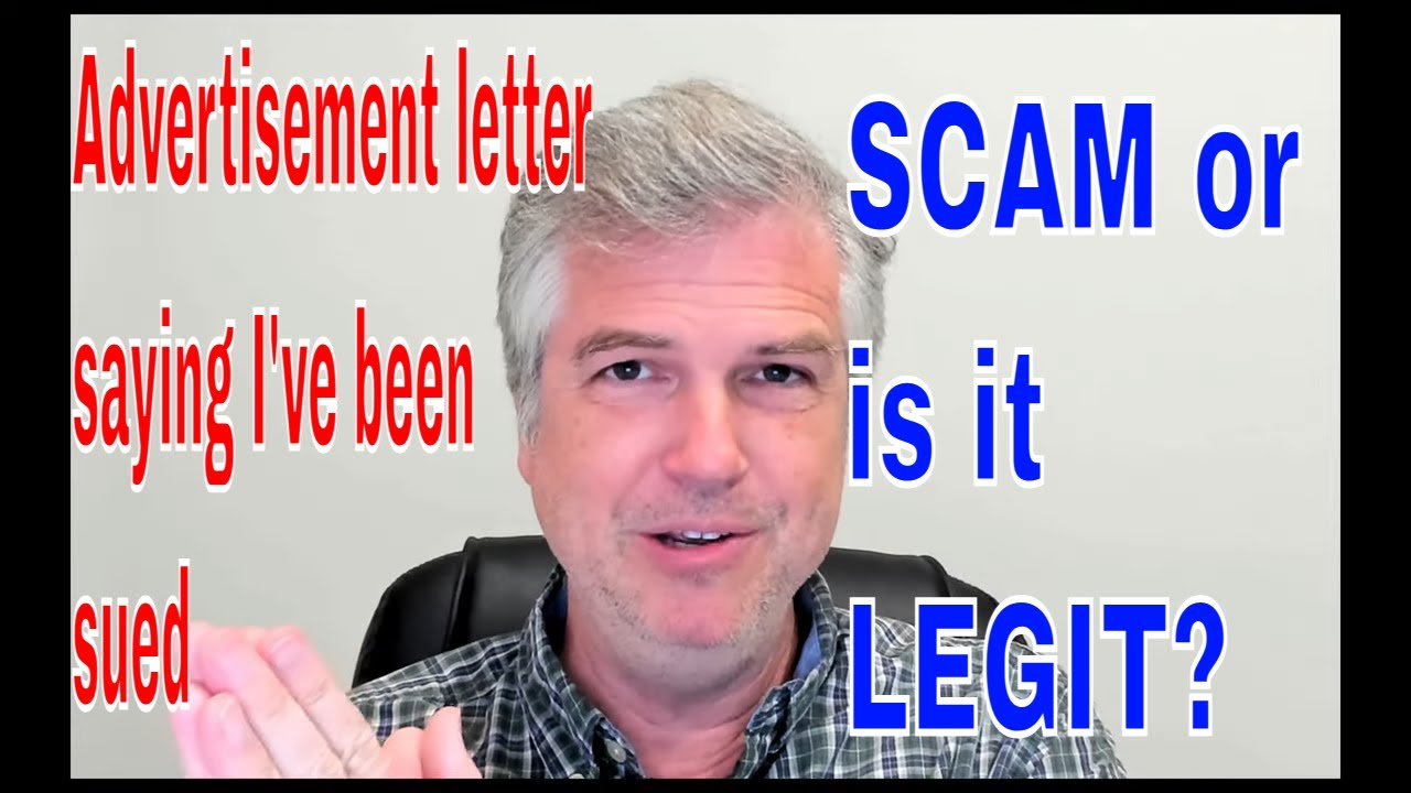 Advertisement letters from lawyers saying I have been SUED:  Are these a SCAM or legit?