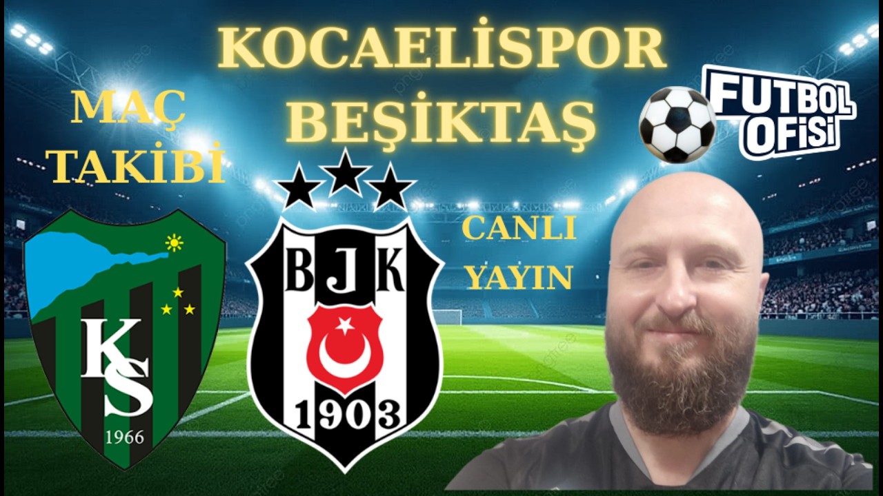 KOCAELİSPOR - BEŞİKTAŞ CANLI YAYIN