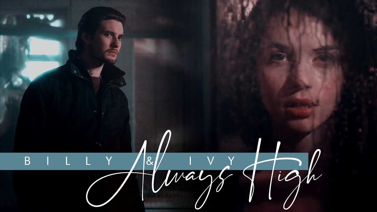 ❖ billy & ivy | always high.