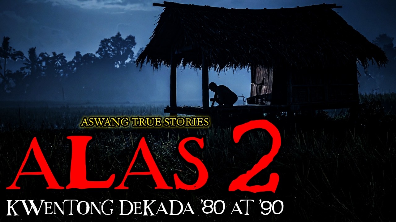 ALAS 2 - ASWANG TRUE STORIES