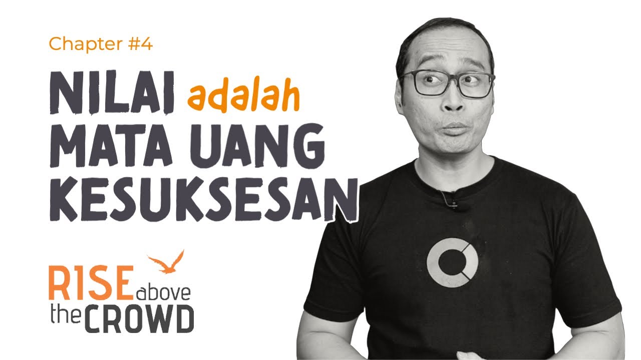 Nilai Diri Anda adalah Mata Uang Kesuksesan. Rise Above The Crowd Chp 4