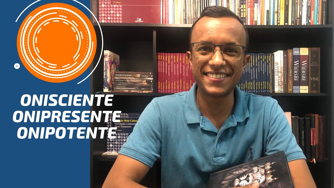 ONISCIENTE, ONIPRESENTE E ONIPOTENTE