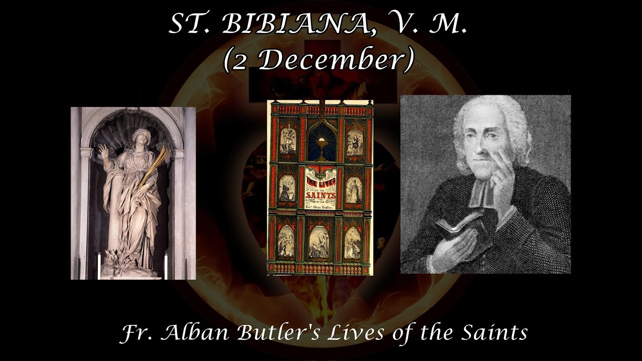 St. Bibiana, Virgin & Martyr (2 December): Butler's Lives of the Saints