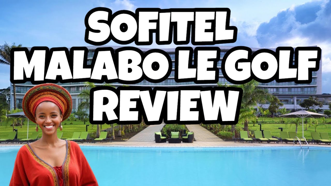 Sofitel Malabo Sipopo Le Golf Hotel Review | Malabo Equatorial Guinea [Full Hotel Review]