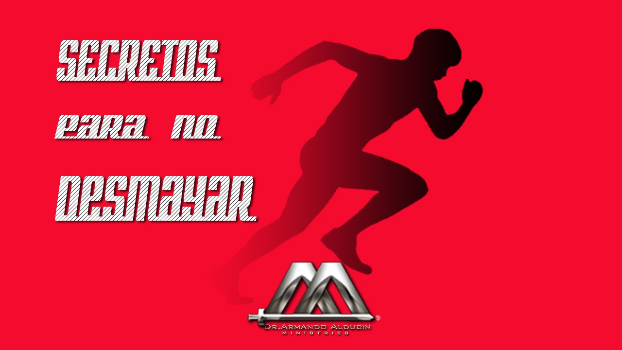 EL SECRETO PARA NO DESMAYAR