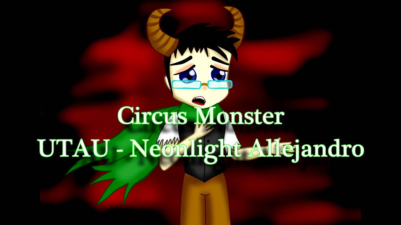【Neonlight Allejandro】 CiRCuS MoNSTeR【UTAU】