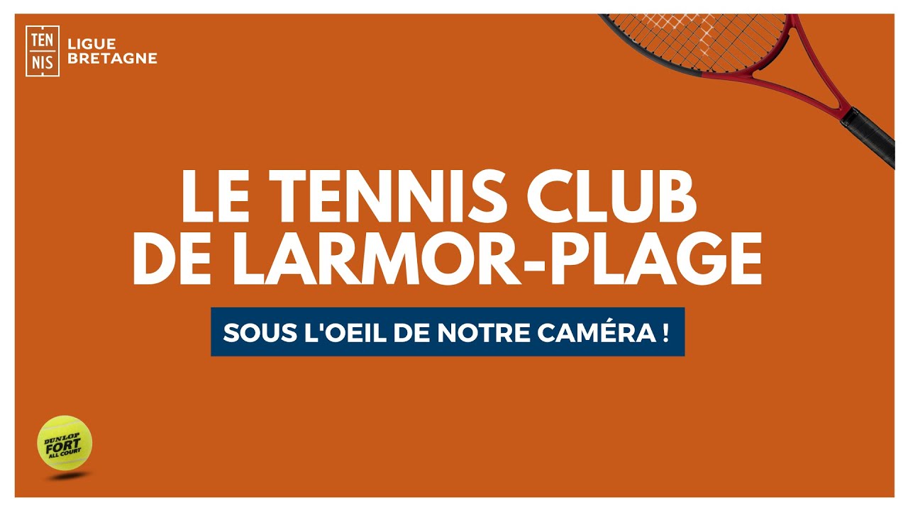 Le Tennis Club de Larmor-Plage sous l'oeil de notre caméra