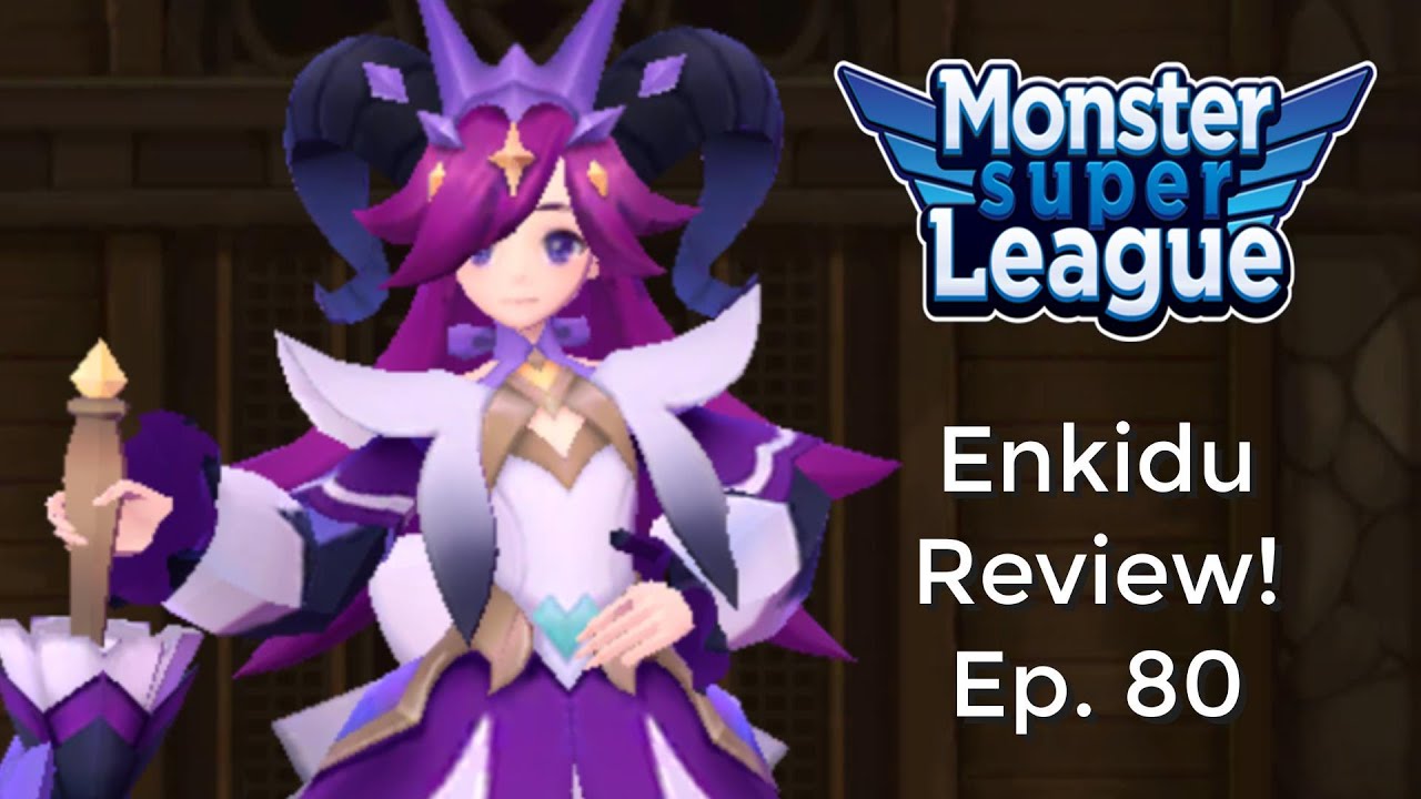 Enkidu Review! Ep. 80! | Monster Super League