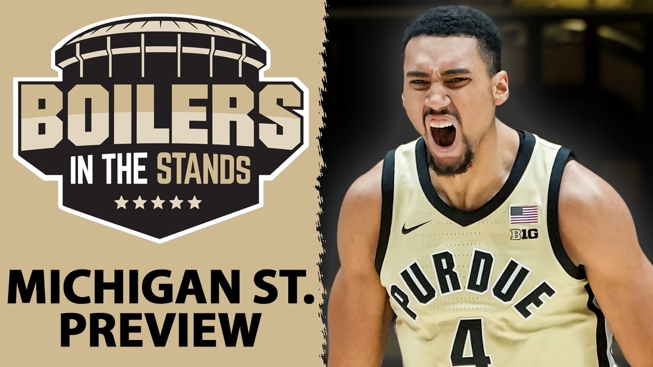 Purdue Boilermakers vs Michigan State Spartans PREVIEW | Boilers In The Stands