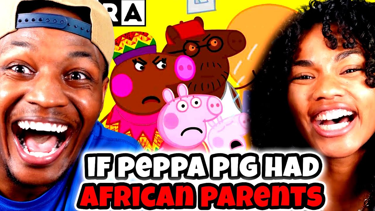 IF PEPPA PIG HAD AFRICAN PARENTS ?!